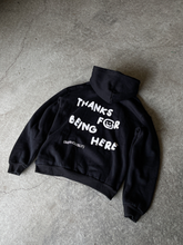 Load image into Gallery viewer, THANKS FOR BEING HERE HOODIE - BLACK