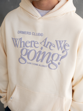 Load image into Gallery viewer, WHERE ARE WE GOING HOODIE - CREAM
